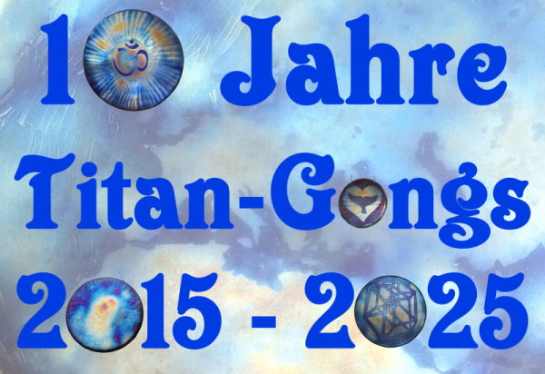 10 Jahre Titan-Gongs 10 Jahre Titan-Gongs